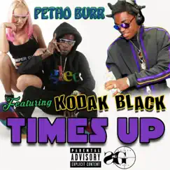 Times Up (Feat. Kodak Black) - Single by Petho Burr album reviews, ratings, credits