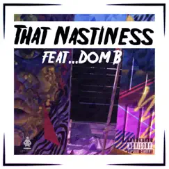 That Nastiness (feat. Dom B) Song Lyrics