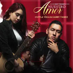 Nuestro Amor - Single by Cuitla Vega & Gabby Tamez album reviews, ratings, credits