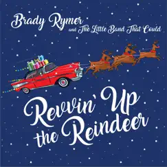 Revvin' up the Reindeer by Brady Rymer and the Little Band That Could album reviews, ratings, credits
