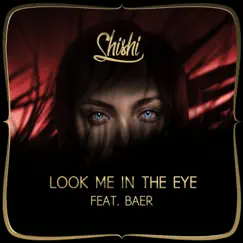 Look Me In the Eye (feat. BAER) - Single by ShiShi album reviews, ratings, credits