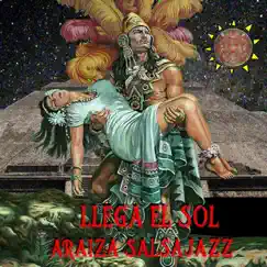 Llega el Sol - Single by Araiza Salsajazz album reviews, ratings, credits