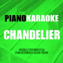 Chandelier (Originally Performed by Sia) [Piano Instrumental-Backing Version] Song Lyrics