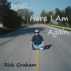 Well... Here I Am Again by Rick Graham album reviews, ratings, credits