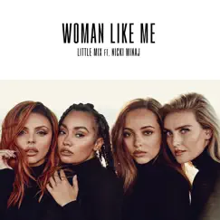 Woman Like Me (feat. Nicki Minaj) - Single by Little Mix album reviews, ratings, credits