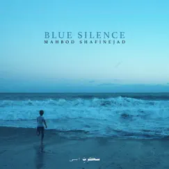 Blue Silence by Mahbod Shafinejad album reviews, ratings, credits