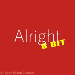 Alright (8 Bit) - Single by Kevin Roldan Gonzalez album reviews, ratings, credits