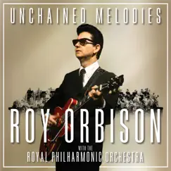 Unchained Melodies by Roy Orbison with the Royal Philharmonic Orchestra album reviews, ratings, credits