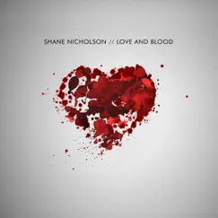 Love and Blood by Shane Nicholson album reviews, ratings, credits