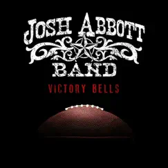 Victory Bells - Single by Josh Abbott Band album reviews, ratings, credits