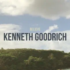 Believe - Single by Kenneth Goodrich album reviews, ratings, credits
