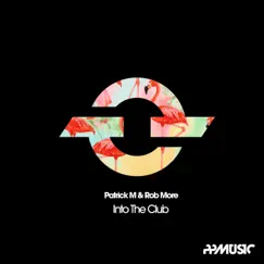 Into the Club - EP by Patrick M & Rob More album reviews, ratings, credits