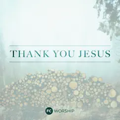 Thank You Jesus - Single by Family Church Worship album reviews, ratings, credits