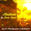 Meditate to Face Fears: Quit Problem Therapy, Chinese Oasis of Zen, Healing Soul, Calm Music to Yoga, Feel So Right, Sleep in Peace album lyrics, reviews, download