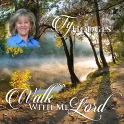 Walk With Me Lord - Single by Ty Hodges album reviews, ratings, credits