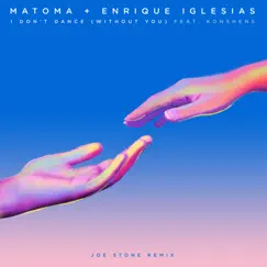 I Don't Dance (Without You) [feat. Konshens] [Joe Stone Remix] - Single by Matoma & Enrique Iglesias album reviews, ratings, credits