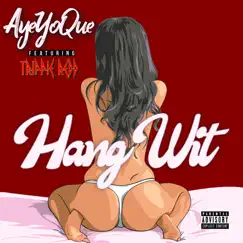 Hang Wit (feat. Trippie Redd) - Single by AyeYoQue album reviews, ratings, credits