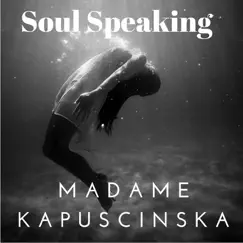 Soul Speaking - Single by Madame Kapuscinska album reviews, ratings, credits