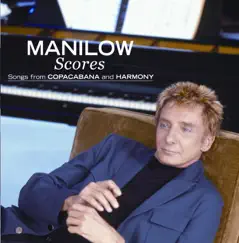 Scores (Songs from Copacabana and Harmony) by Barry Manilow album reviews, ratings, credits