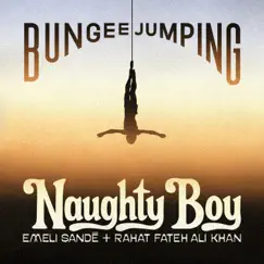 Bungee Jumping (feat. Emeli Sandé & Rahat Fateh Ali Khan) - Single by Naughty Boy album reviews, ratings, credits