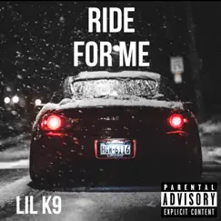 Ride for Me - Single by Lil K9 album reviews, ratings, credits