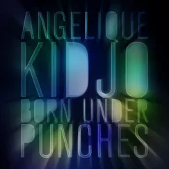 Born Under Punches - Single by Angelique Kidjo album reviews, ratings, credits