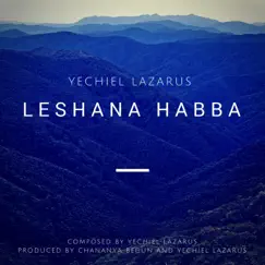 Leshana Habba - Single by Yechiel Lazarus album reviews, ratings, credits