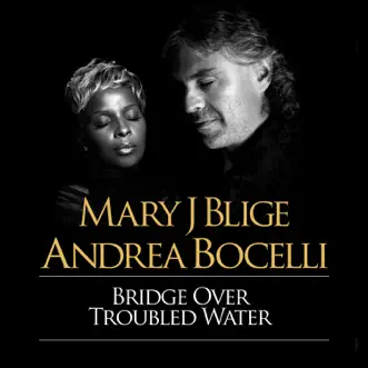 Download Bridge Over Troubled Water Mary J. Blige & Andrea Bocelli MP3