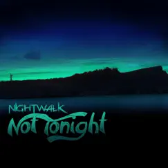 Not Tonight - Single by Nightwalk album reviews, ratings, credits