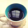 Coffee on a Tuesday - Single album lyrics, reviews, download