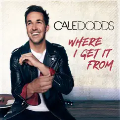 Where I Get It From - Single by Cale Dodds album reviews, ratings, credits