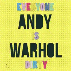 Andy Warhol - Single by Everyone Is Dirty album reviews, ratings, credits