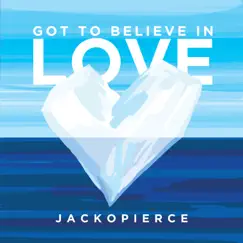 Got to Believe in Love - Single by Jackopierce album reviews, ratings, credits
