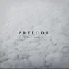 Prelude - Single album lyrics, reviews, download
