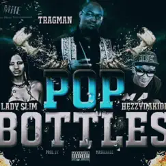Pop Bottles (feat. Lady Slim, HezzyDaKidd & Maskerade) Song Lyrics