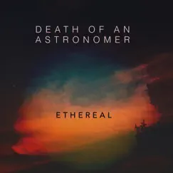 Ethereal - Single by Death of an Astronomer album reviews, ratings, credits