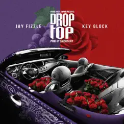 Drop Top (feat. Key Glock) - Single by Jay Fizzle album reviews, ratings, credits