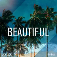 Beautiful - Single by Lady Luck & Gigi Daai album reviews, ratings, credits