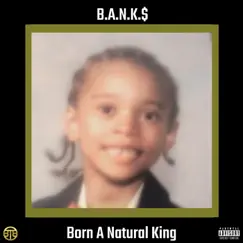 Born a Natural King - EP by B.A.N.K.$. album reviews, ratings, credits