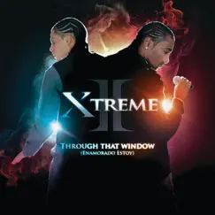 Through That Window (Enamorado Estoy) - Single by Xtreme album reviews, ratings, credits