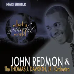 What a Wonderful World - Single by John Redmon & The Thomas J. Dawson, Jr. iOrchestra album reviews, ratings, credits
