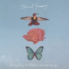 Every Day It Feels Like I'm Dying... by Eternal Summers album reviews, ratings, credits
