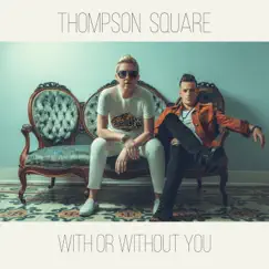 With or Without You - Single by Thompson Square album reviews, ratings, credits