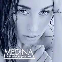Når Intet Er Godt Nok - Single by Medina album reviews, ratings, credits