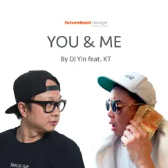 You & ME (feat. KT) - Single by DJ Yin album reviews, ratings, credits