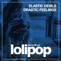 Drastic Feelings - Single by Elastic Devils album reviews, ratings, credits