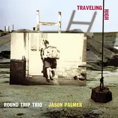 Traveling High (feat. Bruno Angelini, Mauro Gargano, Julien Augier & Jason Palmer) by Round Trip Trio album reviews, ratings, credits
