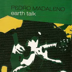 Earth Talk by Pedro Madaleno album reviews, ratings, credits