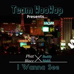 I Wanna See (feat. Buddy Makk) [Radio Version] Song Lyrics