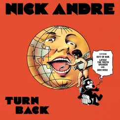 Turn Back (feat. The Gift of Gab, Lateef the Truth Speaker & Eric Boss) - Single by Nick Andre album reviews, ratings, credits